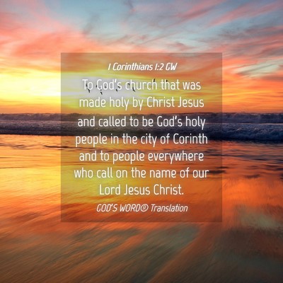 Picture 04 - 1 Corinthians 1:2 GW - To God’s church that was made holy by Christ - Bible Verse Picture