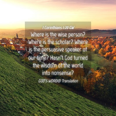 Picture 04 - 1 Corinthians 1:20 GW - Where is the wise person? Where is the scholar? - Bible Verse Picture