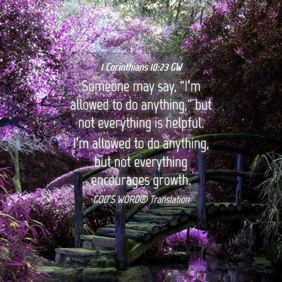 Picture 04 - 1 Corinthians 10:23 GW - Someone may say, “I’m allowed to do - Bible Verse Picture