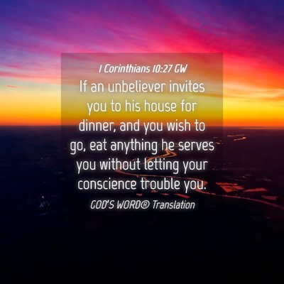 Picture 04 - 1 Corinthians 10:27 GW - If an unbeliever invites you to his house for - Bible Verse Picture