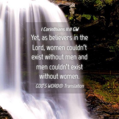 Picture 04 - 1 Corinthians 11:11 GW - Yet, as believers in the Lord, women couldn’t - Bible Verse Picture
