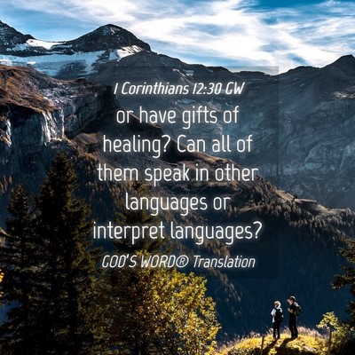 Picture 04 - 1 Corinthians 12:30 GW - or have gifts of healing? Can all of them speak - Bible Verse Picture