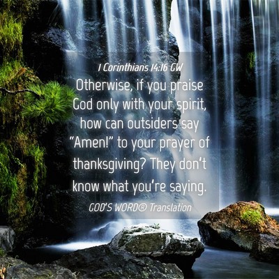 Picture 04 - 1 Corinthians 14:16 GW - Otherwise, if you praise God only with your - Bible Verse Picture