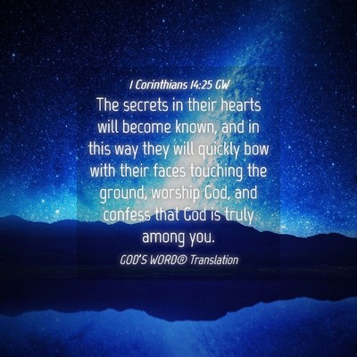 Picture 04 - 1 Corinthians 14:25 GW - The secrets in their hearts will become known, - Bible Verse Picture