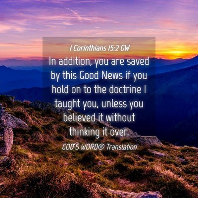 Picture 04 - 1 Corinthians 15:2 GW - In addition, you are saved by this Good News if - Bible Verse Picture