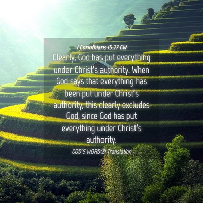 Picture 04 - 1 Corinthians 15:27 GW - Clearly, God has put everything under Christ’s - Bible Verse Picture