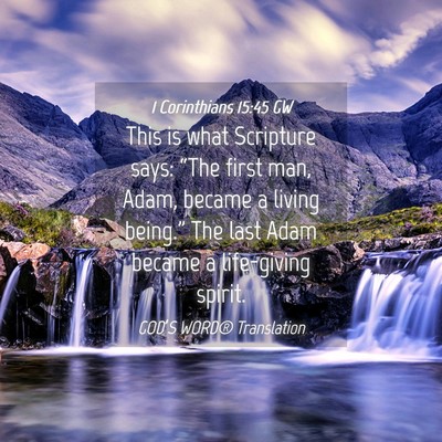 Picture 04 - 1 Corinthians 15:45 GW - This is what Scripture says: “The first man, - Bible Verse Picture