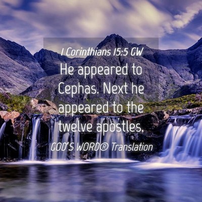 Picture 04 - 1 Corinthians 15:5 GW - He appeared to Cephas. Next he appeared to the - Bible Verse Picture