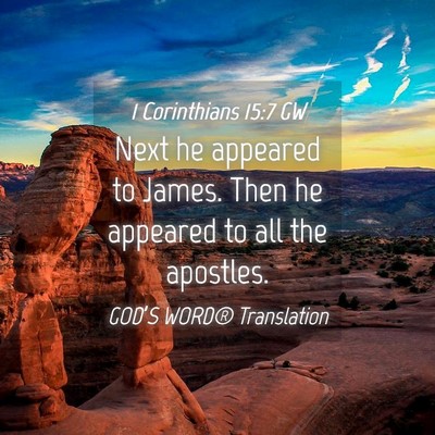 Picture 04 - 1 Corinthians 15:7 GW - Next he appeared to James. Then he appeared to - Bible Verse Picture