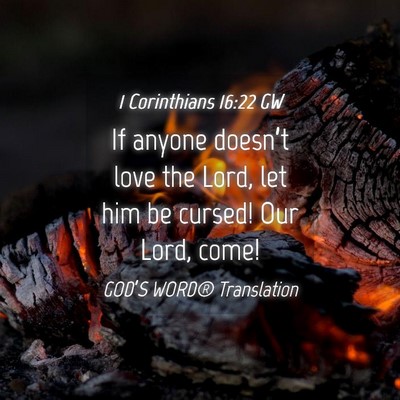 Picture 04 - 1 Corinthians 16:22 GW - If anyone doesn’t love the Lord, let him be - Bible Verse Picture