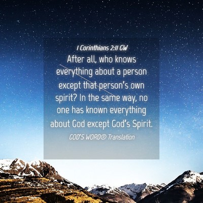 Picture 04 - 1 Corinthians 2:11 GW - After all, who knows everything about a person - Bible Verse Picture