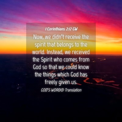 Picture 04 - 1 Corinthians 2:12 GW - Now, we didn’t receive the spirit that belongs - Bible Verse Picture