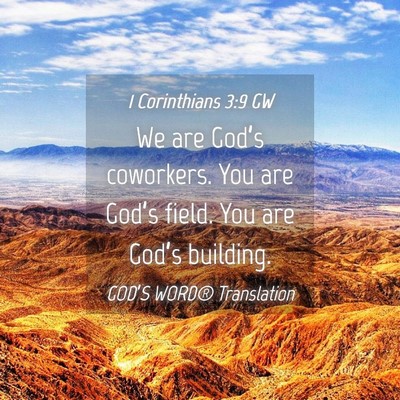 Picture 04 - 1 Corinthians 3:9 GW - We are God’s coworkers. You are God’s field. - Bible Verse Picture
