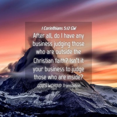 Picture 04 - 1 Corinthians 5:12 GW - After all, do I have any business judging those - Bible Verse Picture
