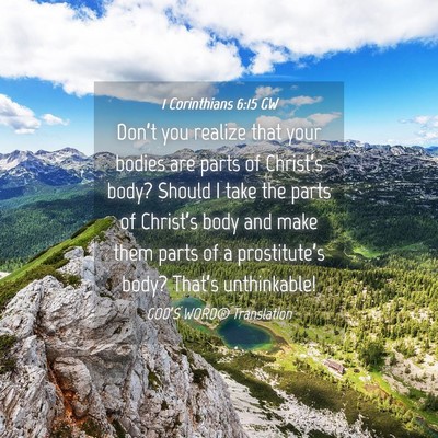 Picture 04 - 1 Corinthians 6:15 GW - Don’t you realize that your bodies are parts of - Bible Verse Picture