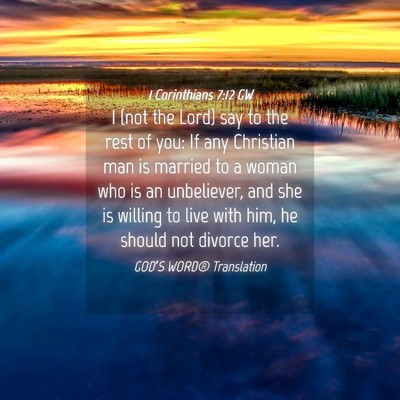 Picture 04 - 1 Corinthians 7:12 GW - I (not the Lord) say to the rest of you: If any - Bible Verse Picture