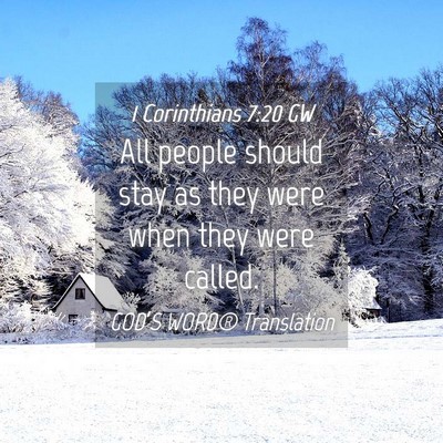 Picture 04 - 1 Corinthians 7:20 GW - All people should stay as they were when they - Bible Verse Picture