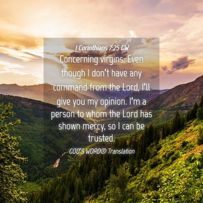 Picture 04 - 1 Corinthians 7:25 GW - Concerning virgins: Even though I don’t have - Bible Verse Picture