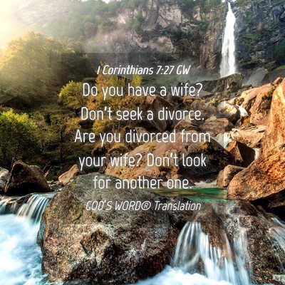 Picture 04 - 1 Corinthians 7:27 GW - Do you have a wife? Don’t seek a divorce. Are - Bible Verse Picture