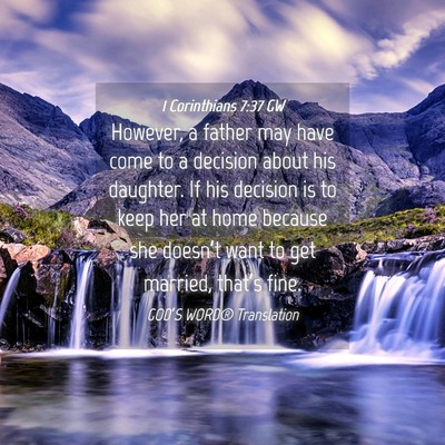 Picture 04 - 1 Corinthians 7:37 GW - However, a father may have come to a decision - Bible Verse Picture