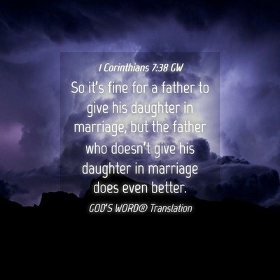 Picture 04 - 1 Corinthians 7:38 GW - So it’s fine for a father to give his daughter - Bible Verse Picture