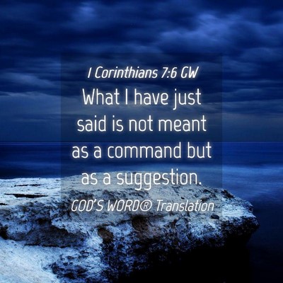 Picture 04 - 1 Corinthians 7:6 GW - What I have just said is not meant as a command - Bible Verse Picture