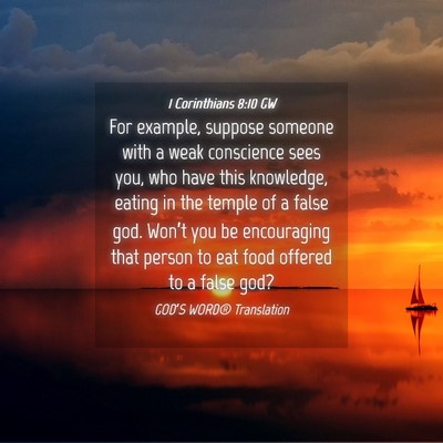 Picture 04 - 1 Corinthians 8:10 GW - For example, suppose someone with a weak - Bible Verse Picture