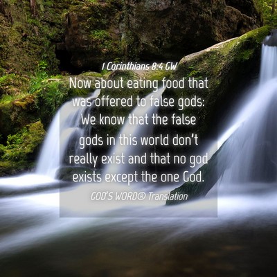 Picture 04 - 1 Corinthians 8:4 GW - Now about eating food that was offered to false - Bible Verse Picture