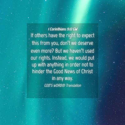 Picture 04 - 1 Corinthians 9:12 GW - If others have the right to expect this from you, - Bible Verse Picture