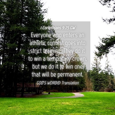 Picture 04 - 1 Corinthians 9:25 GW - Everyone who enters an athletic contest goes into - Bible Verse Picture