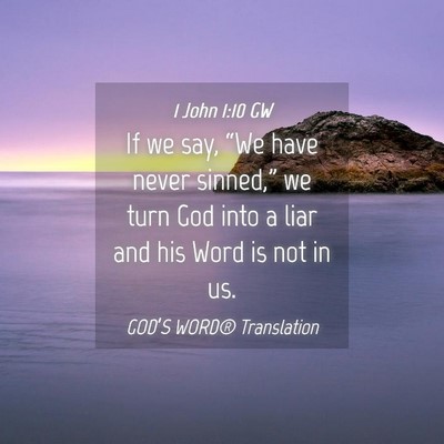 Picture 04 - 1 John 1:10 GW - If we say, “We have never sinned,” we turn - Bible Verse Picture