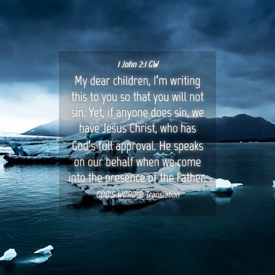 Picture 04 - 1 John 2:1 GW - My dear children, I’m writing this to you so - Bible Verse Picture