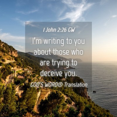 Picture 04 - 1 John 2:26 GW - I’m writing to you about those who are trying - Bible Verse Picture