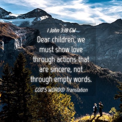 Picture 04 - 1 John 3:18 GW - Dear children, we must show love through actions - Bible Verse Picture