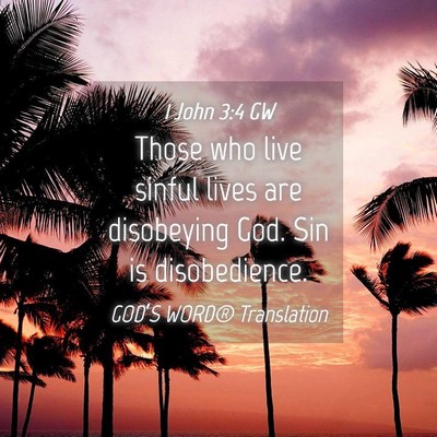 Picture 04 - 1 John 3:4 GW - Those who live sinful lives are disobeying God. - Bible Verse Picture