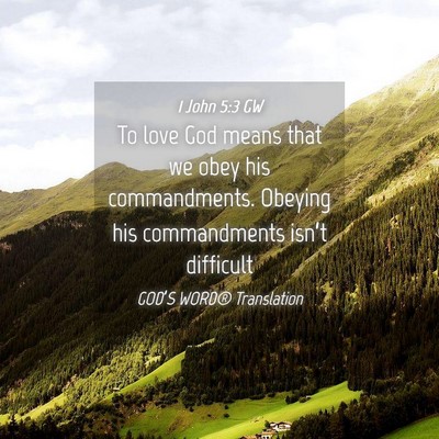 Picture 04 - 1 John 5:3 GW - To love God means that we obey his commandments. - Bible Verse Picture