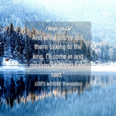 Picture 04 - 1 Kings 1:14 GW - And while you’re still there talking to the - Bible Verse Picture