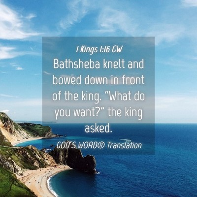 Picture 04 - 1 Kings 1:16 GW - Bathsheba knelt and bowed down in front of the - Bible Verse Picture