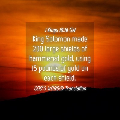 Picture 04 - 1 Kings 10:16 GW - King Solomon made 200 large shields of hammered - Bible Verse Picture
