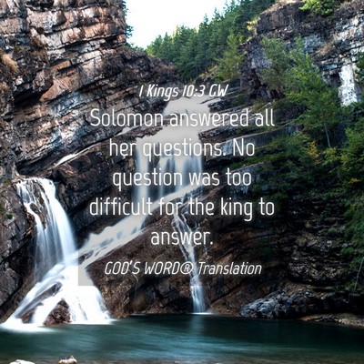 Picture 04 - 1 Kings 10:3 GW - Solomon answered all her questions. No question - Bible Verse Picture