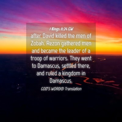 Picture 04 - 1 Kings 11:24 GW - after David killed the men of Zobah. Rezon - Bible Verse Picture