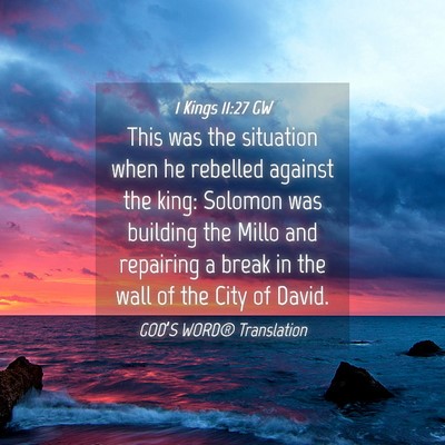 Picture 04 - 1 Kings 11:27 GW - This was the situation when he rebelled against - Bible Verse Picture
