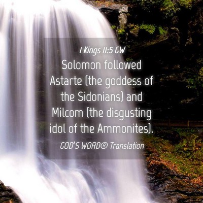 Picture 04 - 1 Kings 11:5 GW - Solomon followed Astarte (the goddess of the - Bible Verse Picture