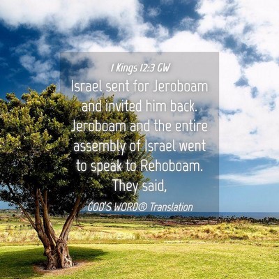 Picture 04 - 1 Kings 12:3 GW - Israel sent for Jeroboam and invited him back. - Bible Verse Picture