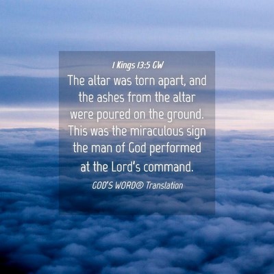 Picture 04 - 1 Kings 13:5 GW - The altar was torn apart, and the ashes from the - Bible Verse Picture
