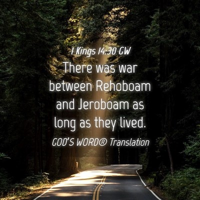 Picture 04 - 1 Kings 14:30 GW - There was war between Rehoboam and Jeroboam as - Bible Verse Picture