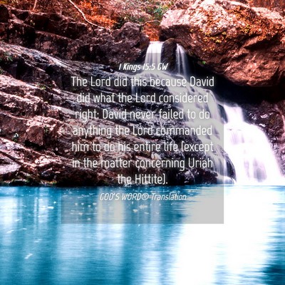 Picture 04 - 1 Kings 15:5 GW - The Lord did this because David did what the Lord - Bible Verse Picture