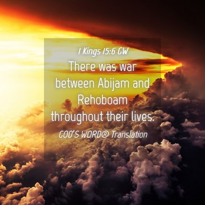 Picture 04 - 1 Kings 15:6 GW - There was war between Abijam and Rehoboam - Bible Verse Picture