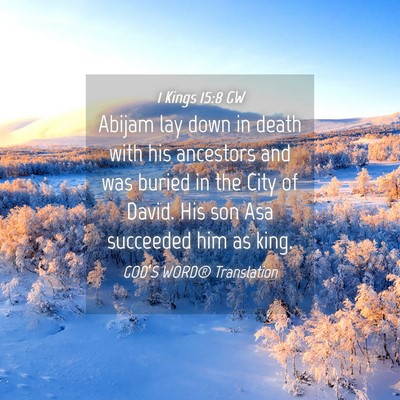 Picture 04 - 1 Kings 15:8 GW - Abijam lay down in death with his ancestors and - Bible Verse Picture