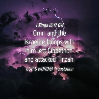 Picture 04 - 1 Kings 16:17 GW - Omri and the Israelite troops with him left - Bible Verse Picture